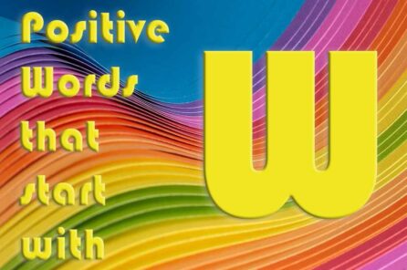 Positive Words that start with W – 80 Whopping Words for Well-being