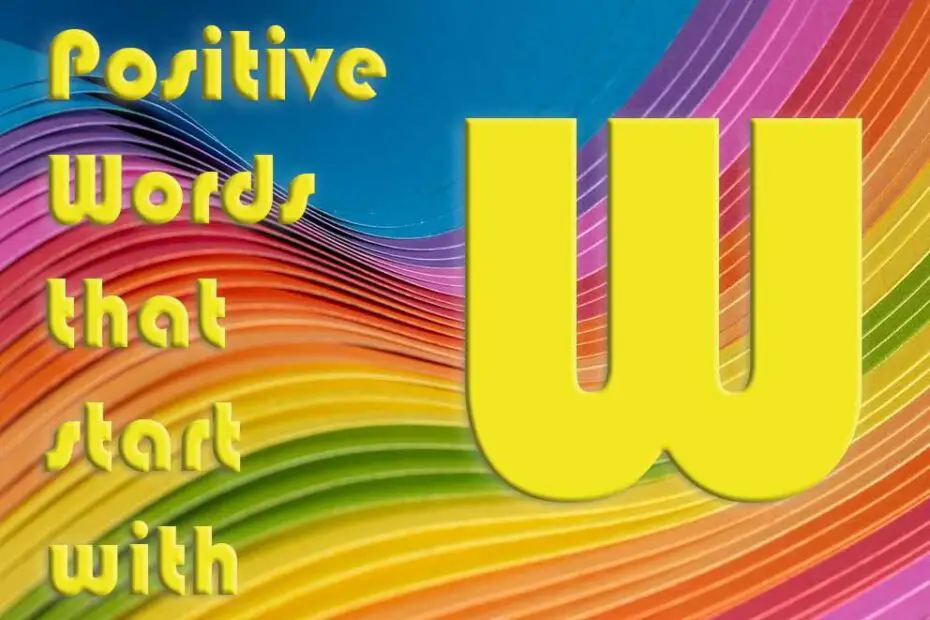 positive words that start with the letter w