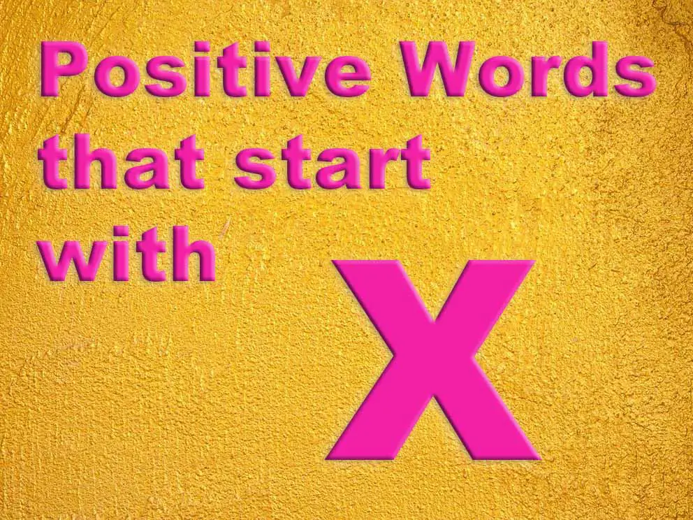 positive words that start with the letter x