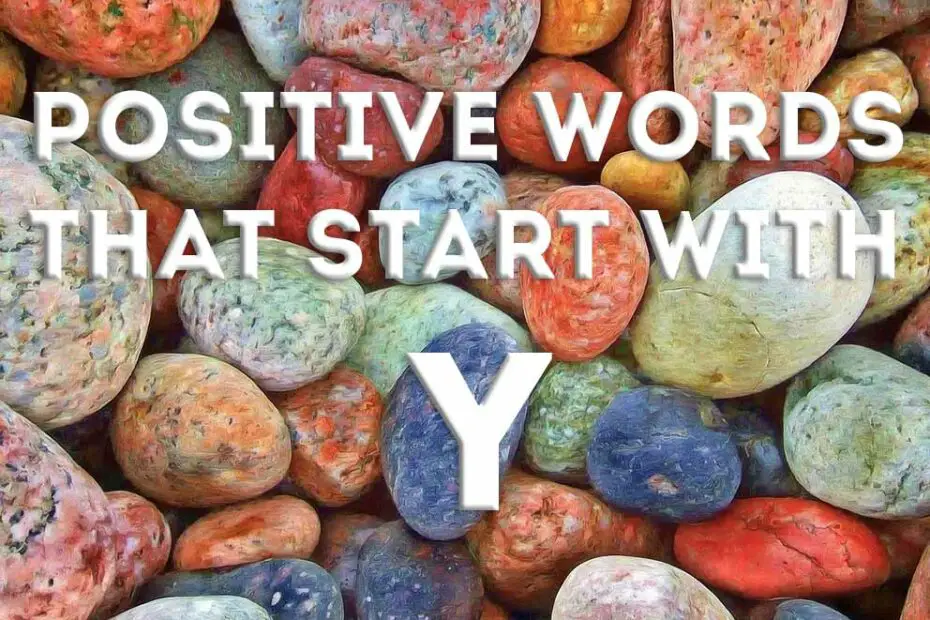 positive words that start with the letter y